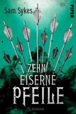 Zehn eiserne Pfeile / Die Chroniken von Scar Bd.2 - Sykes, Sam