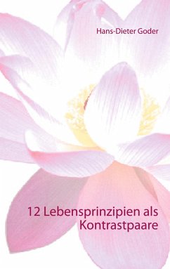 12 Lebensprinzipien als Kontrastpaare - Goder, Hans-Dieter