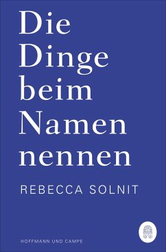 Die Dinge beim Namen nennen - Solnit, Rebecca