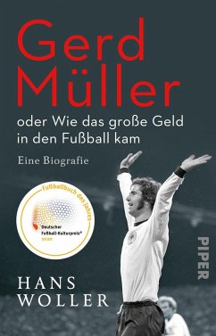 Gerd Müller: oder Wie das große Geld in den Fußball kam - Woller, Hans