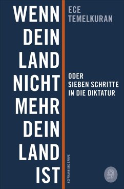 Wenn dein Land nicht mehr dein Land ist oder Sieben Schritte in die Diktatur - Temelkuran, Ece