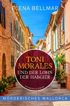 Mörderisches Mallorca - Toni Morales und der Lohn der Habgier / Comandante Toni Morales Bd.2 - Bellmar, Elena