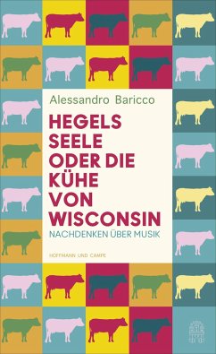 Hegels Seele oder Die Kühe von Wisconsin - Baricco, Alessandro