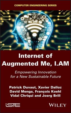 Internet of Augmented Me, I.AM (eBook, PDF) - Duvaut, Patrick; Dalloz, Xavier; Menga, David; Koehl, Francois; Chriqui, Vidal; Brill, Joerg