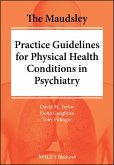 The Maudsley Practice Guidelines for Physical Health Conditions in Psychiatry (eBook, ePUB)