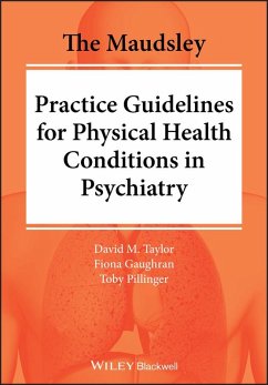 The Maudsley Practice Guidelines for Physical Health Conditions in Psychiatry (eBook, ePUB) - Taylor, David M.; Gaughran, Fiona; Pillinger, Toby