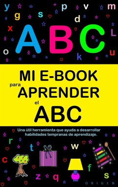 Mi E-Book Para Aprender El Abc: Una Útil Herramienta Que Ayuda A Desarrollar Habilidades Tempranas De Aprendizaje. (eBook, ePUB) - Ortiz, Victoria Panezo