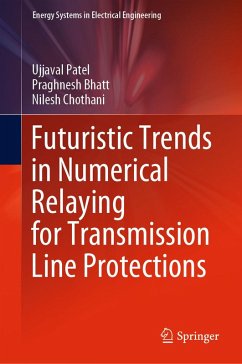 Futuristic Trends in Numerical Relaying for Transmission Line Protections (eBook, PDF) - Patel, Ujjaval; Bhatt, Praghnesh; Chothani, Nilesh