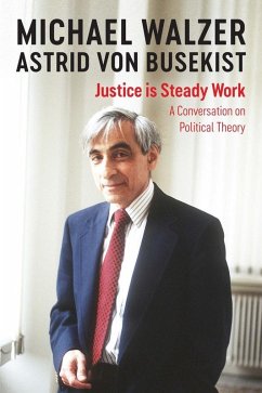 Justice is Steady Work (eBook, ePUB) - Walzer, Michael; Busekist, Astrid von