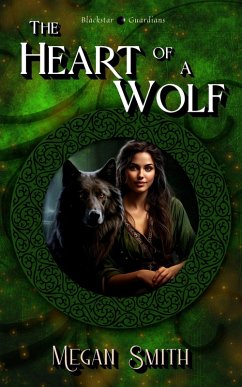 The Heart of a Wolf (Blackstar Guardians, #3) (eBook, ePUB) - Smith, Megan
