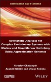 Asymptotic Analyses for Complex Evolutionary Systems with Markov and Semi-Markov Switching Using Approximation Schemes (eBook, PDF)
