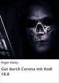 Gut durch Corona mit Kodi 18.8 (eBook, ePUB)