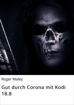 Gut durch Corona mit Kodi 18.8 (eBook, ePUB) - Maley, Roger