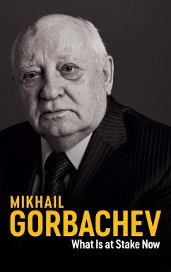 What Is at Stake Now (eBook, ePUB) - Gorbachev, Mikhail