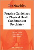 The Maudsley Practice Guidelines for Physical Health Conditions in Psychiatry (eBook, PDF)