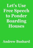 Let's Use Free Speech to Ponder Boarding Houses (eBook, ePUB)