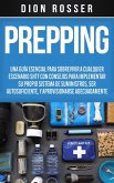 Prepping: Una Guía Esencial para Sobrevivir a cualquier Escenario SHTF Con Consejos para Implementar su Propio Sistema de Suministros, ser Autosuficiente, y Aprovisionarse Adecuadamente (eBook, ePUB)