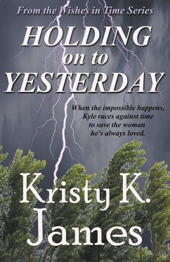 Holding on to Yesterday - James, Kristy K.