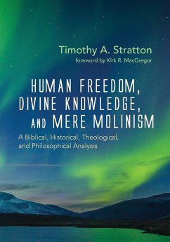 Human Freedom, Divine Knowledge, and Mere Molinism - Stratton, Timothy A.