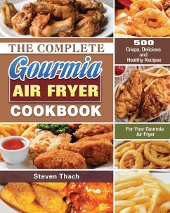 The Complete Gourmia Air Fryer Cookbook - Thach, Steven