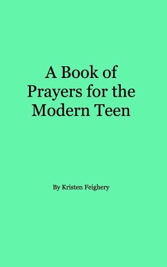 A Book of Prayers for the Modern Teen - Feighery, Kristen L.