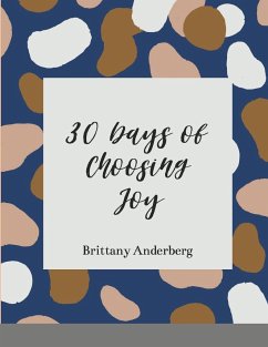 30 Days of Choosing Joy - Anderberg, Brittany