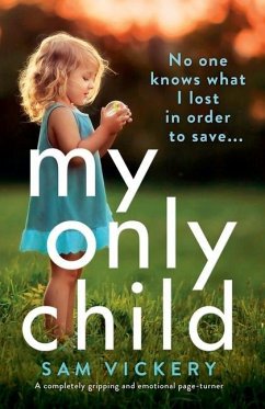 My Only Child: A completely gripping and emotional page-turner - Vickery, Sam