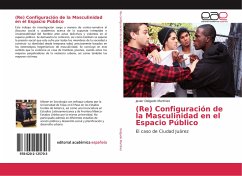 (Re) Configuración de la Masculinidad en el Espacio Público - Delgado Martínez, Javier