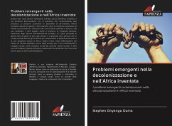 Problemi emergenti nella decolonizzazione e nell'Africa inventata - Ouma, Stephen Onyango