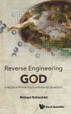 Reverse Engineering God: Irreligious Answers to Fundamental Questions