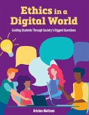 Ethics in a Digital World: Guiding Students Through Society's Biggest Questions