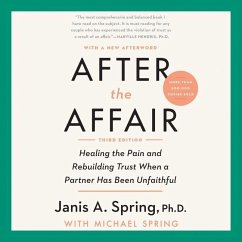 After the Affair, Third Edition Lib/E: Healing the Pain and Rebuilding Trust When a Partner Has Been Unfaithful - Spring, Janis A.