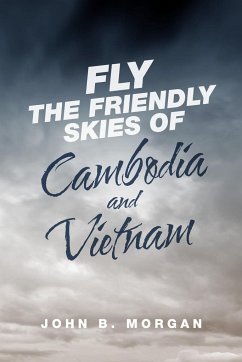 Fly the Friendly Skies of Cambodia and Vietnam - Morgan, John B.