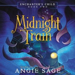 Enchanter's Child, Book Two: Midnight Train Lib/E - Sage, Angie