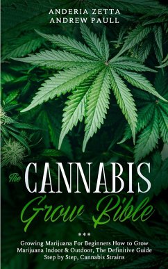 THE CANNABIS GROW BIBLE - Andrew Paull, Anderia Zetta