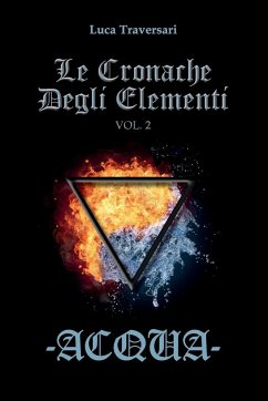 Acqua - Le Cronache Degli Elementi - Volume 2 - Traversari, Luca