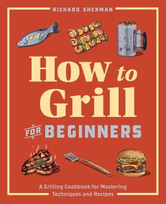 How to Grill for Beginners - Sherman, Richard