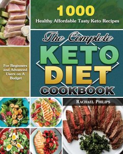 The Complete Keto Diet Cookbook - Philips, Rachael