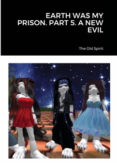 EARTH WAS MY PRISON. PART 5. A NEW EVIL - The Old Spirit