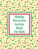Holiday Dot to Dot Activity Book For Kids