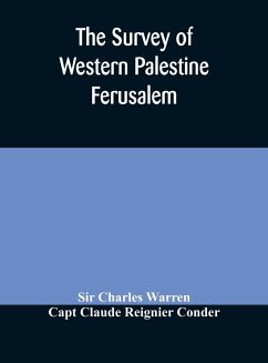The Survey of Western Palestine Ferusalem - Charles Warren; Claude Reignier Conder, Capt