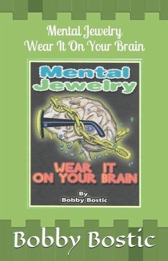 Mental Jewelry: Wear It on Your Brain - Bostic, Bobby