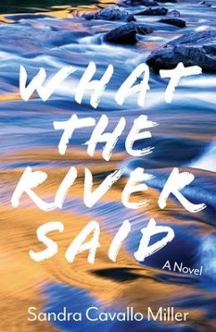 What the River Said - Cavallo Miller, Sandra