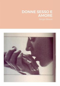 DONNE SESSO E AMORE - Bissoli, Sergio