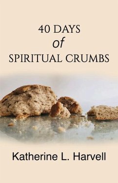 40 Days of Spiritual Crumbs - Harvell, Katherine L.