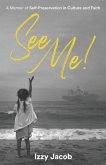 See Me!: A Memoir of Self-Preservation in Culture and Faith See Me!: A Memoir of Self-Preservation in Culture and Faith