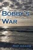 Bobby's War: Jus Bellum Justum: No rules of combat exist between culturally dissimilar enemies
