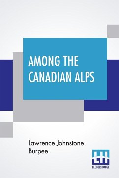 Among The Canadian Alps - Burpee, Lawrence Johnstone