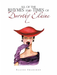 All of the Rhymes and Times of Dorothy Elaine - Sharshon, Elaine