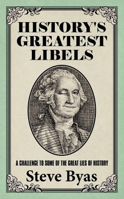 History's Greatest Libels - Byas, Steve